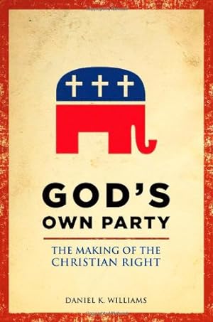 Imagen del vendedor de God's Own Party: The Making Of The Christian Right by Williams, Daniel K. [Paperback ] a la venta por booksXpress