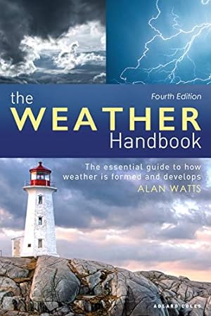 Seller image for The Weather Handbook: The Essential Guide to How Weather is Formed and Develops by Watts, Alan [Paperback ] for sale by booksXpress