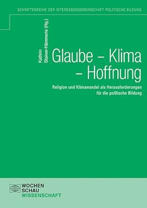 Seller image for Glaube - Klima - Hoffnung : Religion und Klimawandel als Herausforderungen fr die politische Bildung for sale by AHA-BUCH GmbH