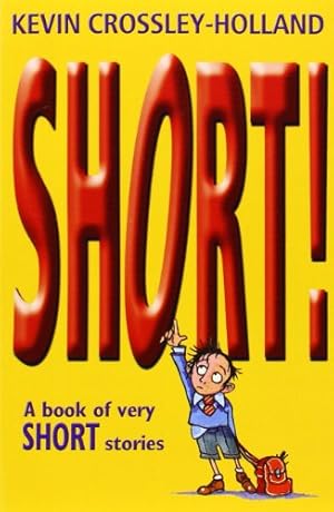 Seller image for Short!: A Book of Very Short Stories by Crossley-Holland, Kevin [Paperback ] for sale by booksXpress