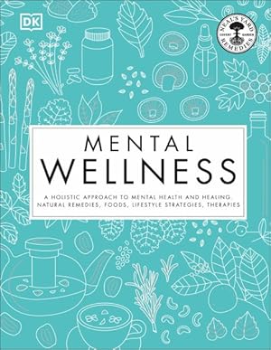 Imagen del vendedor de Mental Wellness : A Holistic Approach to Mental Health and Healing. Natural Remedies, Foods? a la venta por GreatBookPrices