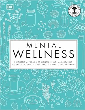 Seller image for Mental Wellness : A Holistic Approach to Mental Health and Healing. Natural Remedies, Foods? for sale by GreatBookPrices