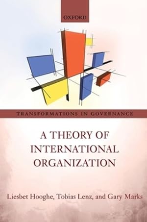 Seller image for A Theory of International Organization (Transformations in Governance) by Hooghe, Liesbet, Lenz, Tobias, Marks, Gary [Paperback ] for sale by booksXpress