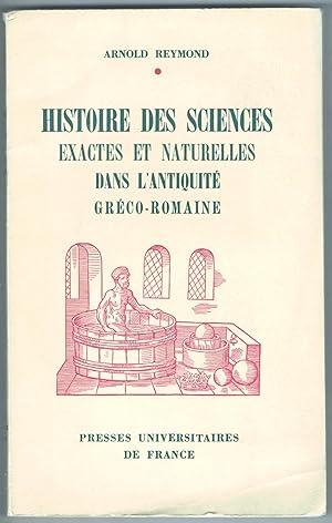 Histoire des sciences exacts et naturelles dans l'antiquité gréco-romaine. 2e édition revue et au...