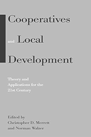 Immagine del venditore per Cooperatives and Local Development: Theory and Applications for the 21st Century by Merrett, Christopher D., Walzer, Norman [Paperback ] venduto da booksXpress