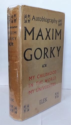 Autobiography of Maxim Gorky: My Childhood, In the World, My Universities.