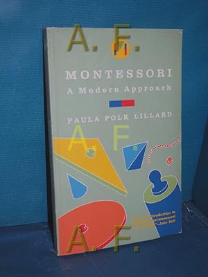 Imagen del vendedor de Montessori: A Modern Approach: The Classic Introduction to Montessori for Parents and Teachers a la venta por Antiquarische Fundgrube e.U.