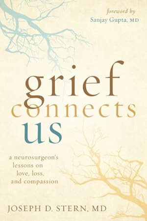 Seller image for Grief Connects Us : A Neurosurgeon's Lessons on Love, Loss, and Compassion for sale by GreatBookPrices