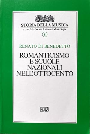 ROMANTICISMO E SCUOLE NAZIONALI NELL'OTTOCENTO. (VOLUME 8 DI STORIA DELLA MUSICA)