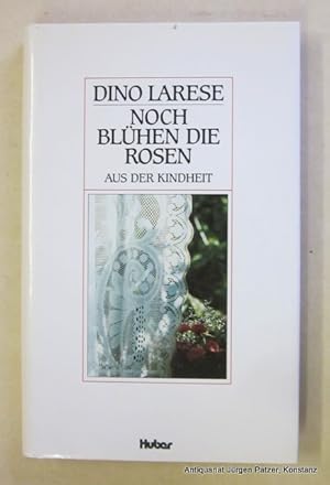 Bild des Verkufers fr Noch blhen die Rosen. Aus der Kindheit. Frauenfeld, Huber, 1986. 136 S. Or.-Lwd. mit Schutzumschlag. (ISBN 3719309738). zum Verkauf von Jrgen Patzer