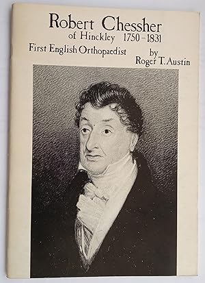 Robert Chessher of Hinckley 1750-1831 - First English Orthopaedist