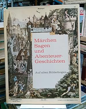 Märchen, Sagen und Abenteuergeschichten auf alten Bilderbogen neu erzählt von Auoren unserer Zeit