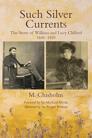 Imagen del vendedor de Such Silver Currents : The Story of William and Lucy Clifford, 1845-1929 a la venta por GreatBookPrices