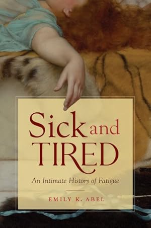 Immagine del venditore per Sick and Tired : An Intimate History of Fatigue venduto da GreatBookPrices