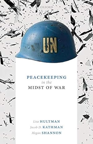 Seller image for Peacekeeping in the Midst of War by Hultman, Lisa, Kathman, Jacob D., Shannon, Megan [Hardcover ] for sale by booksXpress