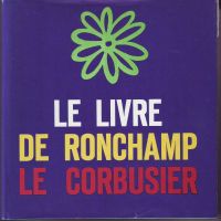 Le Corbusier Le livre de Ronchamp