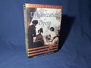 Imagen del vendedor de The Urbanization of Opera,Music Theater in Paris in the Nineteenth Century(Hardback,w/dust jacket,1998) a la venta por Codex Books