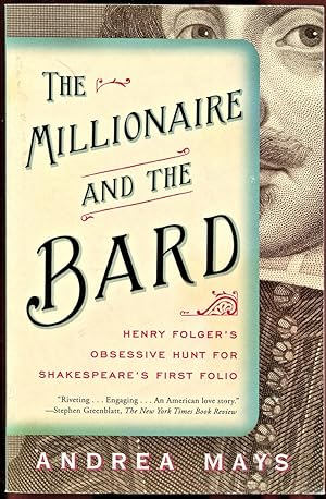 The Millionaire and the Bard: Henry Folger's Obsessive Hunt for Shakespeare's First Folio