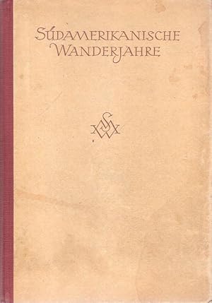 Bild des Verkufers fr Sdamerikanische Wanderjahre. Fahrten durch Patagonien u. d. wilden Westen Argentiniens. zum Verkauf von Brbel Hoffmann