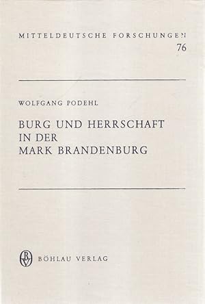 Burg und Herrschaft in der Mark Brandenburg : Unters. zur mittelalterl. Verfassungsgeschichte unt...