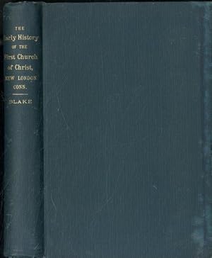 The Early History of the First Church of Christ, New London, Conn.