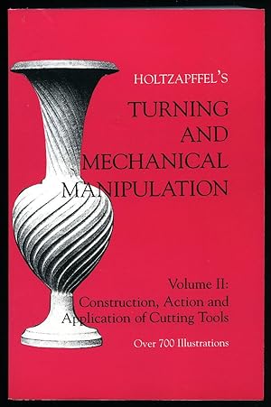 Image du vendeur pour Turning and Mechanical Manipulation; Volume II: Construction, Action and Application of Cutting Tools mis en vente par Little Stour Books PBFA Member