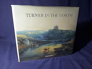 Seller image for Turner in the North,A Tour Through Derbyshire,Yorkshire,Durham,Northumberland,The Scottish Borders,The Lake District,Lancashire and Lincolnshire in the Year 1797(Hardback,w/dust jacket,1996) for sale by Codex Books