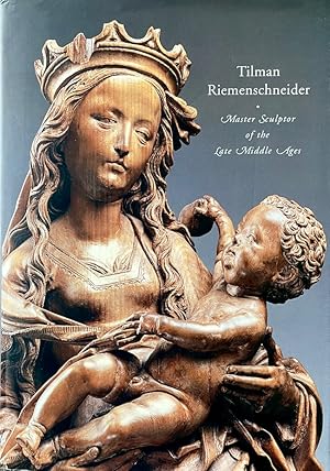 Image du vendeur pour Tilman Riemenschneider: Master Sculptor of the Late Middle Ages mis en vente par Randall's Books