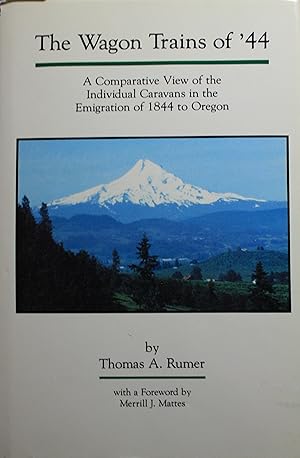 Bild des Verkufers fr The Wagon Trains of 44 A Comparative View of the Individual Caravans in the Emigration of 1844 to Oregon zum Verkauf von Old West Books  (ABAA)