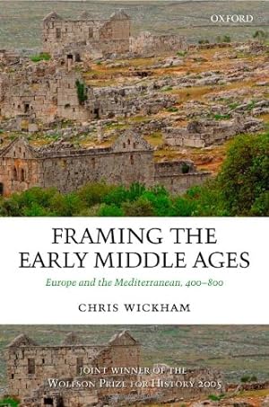 Imagen del vendedor de Framing the Early Middle Ages: Europe and the Mediterranean, 400-800 by Wickham, Chris [Paperback ] a la venta por booksXpress