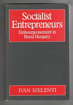 Socialist Entrepreneurs Embourgeoisement in Rural Hungary
