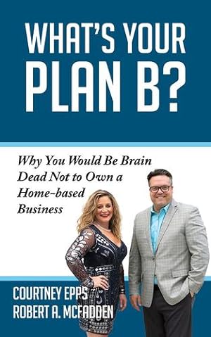 Seller image for What's Your Plan B?: Why You Would be Brain Dead Not to Own a Home-based Business [Soft Cover ] for sale by booksXpress