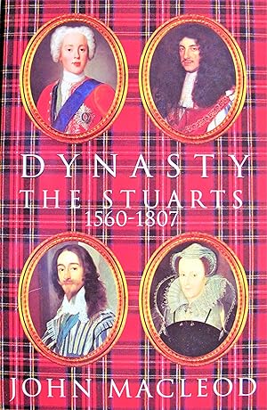 Dynasty: The Stuarts 1560-1807
