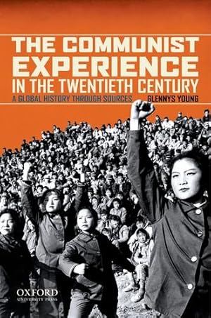 Image du vendeur pour The Communist Experience in the Twentieth Century: A Global History through Sources by Young, Glennys [Paperback ] mis en vente par booksXpress