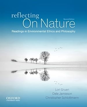 Seller image for Reflecting on Nature: Readings in Environmental Ethics and Philosophy by Gruen, Lori, Jamieson, Dale, Schlottmann, Christopher [Paperback ] for sale by booksXpress