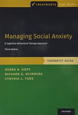 Image du vendeur pour Managing Social Anxiety, Therapist Guide: A Cognitive-Behavioral Therapy Approach (Treatments That Work) by Hope, Debra A., Heimberg, Richard G., Turk, Cynthia L. [Paperback ] mis en vente par booksXpress