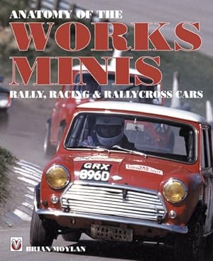Seller image for Anatomy of the Works Minis : Rally, Racing & Rallycross Cars for sale by GreatBookPrices