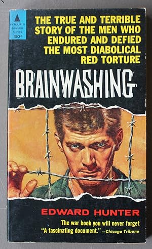 BRAINWASHING, THE STORY OF MEN WHO DEFIED IT