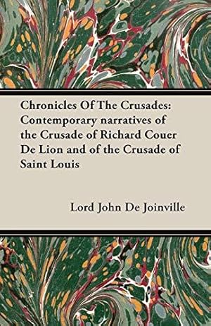 Bild des Verkufers fr Chronicles Of The Crusades: Contemporary narratives of the Crusade of Richard Couer De Lion and of the Crusade of Saint Louis zum Verkauf von WeBuyBooks