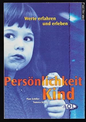 Persönlichkeit Kind : Werte erfahren und erleben / Pam Schiller, Tamera Bryant