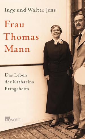 Frau Thomas Mann : das Leben der Katharina Pringsheim. Inge und Walter Jens