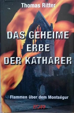 Das geheime Erbe der Katharer : Flammen über dem Montségur.
