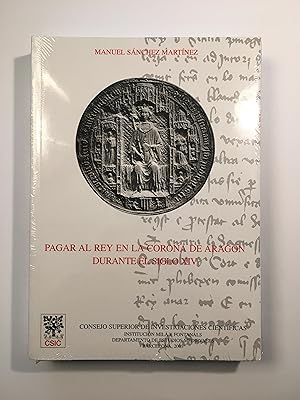 Pagar al Rey en la Corona de Aragón durante el siglo XIV. Estudios sobre fiscalidad y finanzas re...