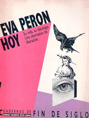 CUADERNOS DE FIN DE SIGLO - No. 1, noviembre de 1989. Eva Perón hoy. (Su vida, su ideología. Una ...