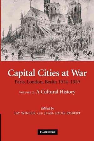 Imagen del vendedor de Capital Cities at War : Paris, London, Berlin 1914 - 1919: A Cultural History a la venta por GreatBookPricesUK