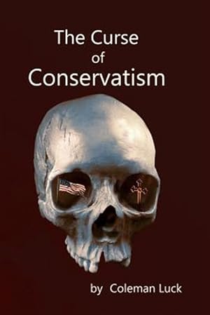 Seller image for The Curse of Conservatism for sale by GreatBookPricesUK