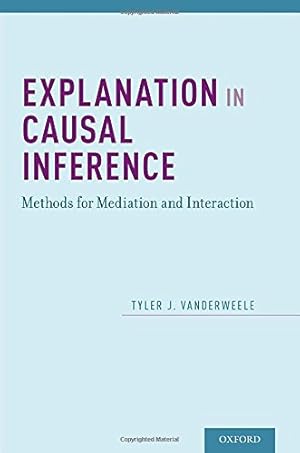 Immagine del venditore per Explanation in Causal Inference: Methods for Mediation and Interaction by VanderWeele, Tyler [Hardcover ] venduto da booksXpress