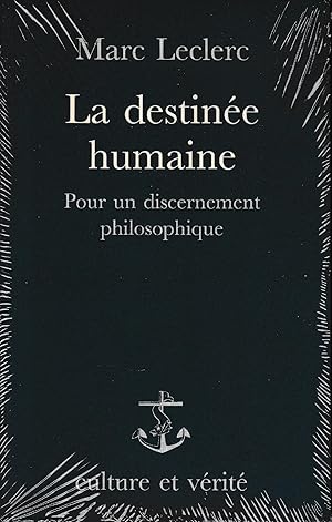 La destinée humaine : pour un discernement philosophique