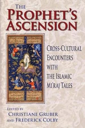 Image du vendeur pour Prophet's Ascension : Cross-Cultural Encounters With the Islamic Mi'raj Tales mis en vente par GreatBookPricesUK