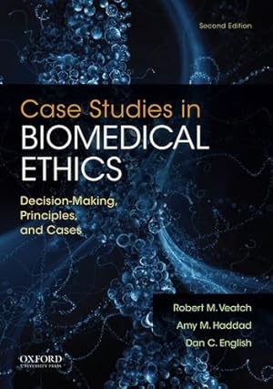 Imagen del vendedor de Case Studies in Biomedical Ethics: Decision-Making, Principles, and Cases by Veatch, Robert M., Haddad, Amy M., English, Dan C. [Paperback ] a la venta por booksXpress